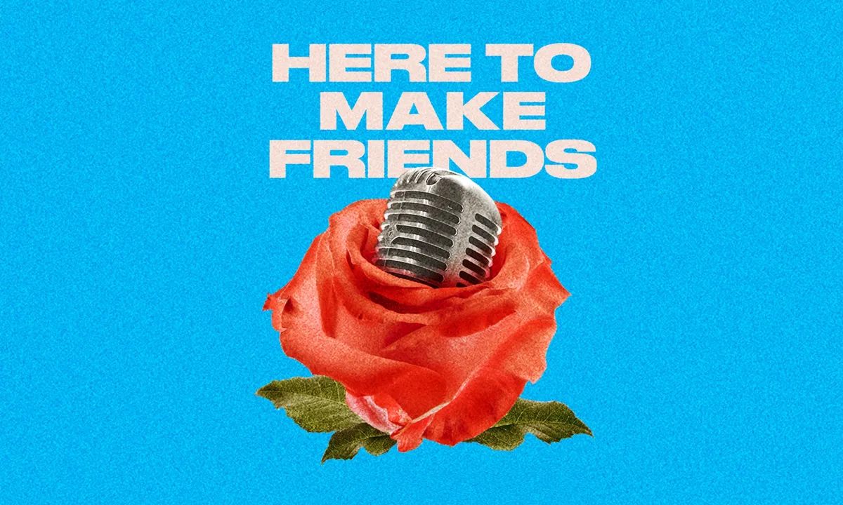 Here to Make Friends