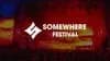 Somewhere Festival